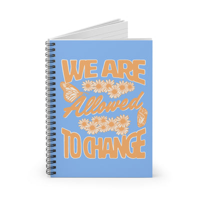 We Are Allowed To Change Spiral Notebook - Ruled Line