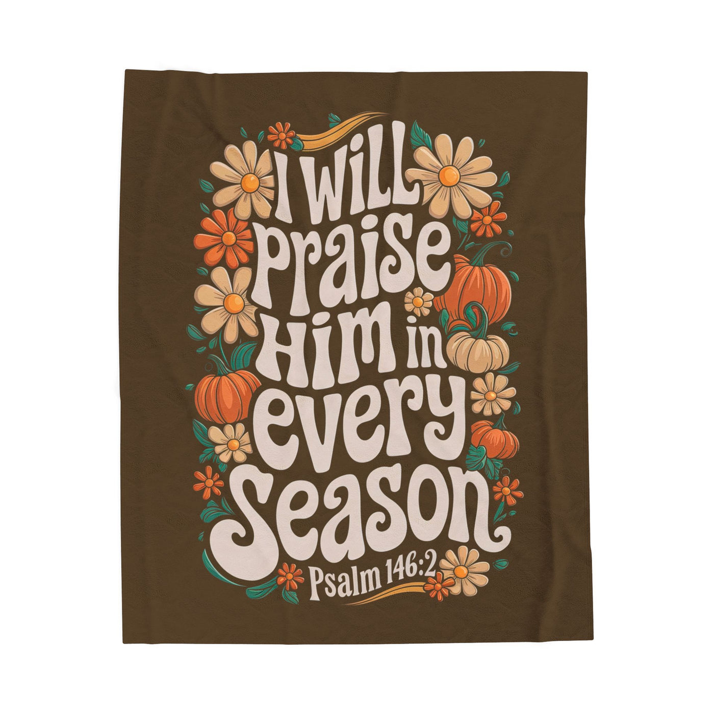I Will Praise Him In Every Season SOLID Velveteen Plush Blanket