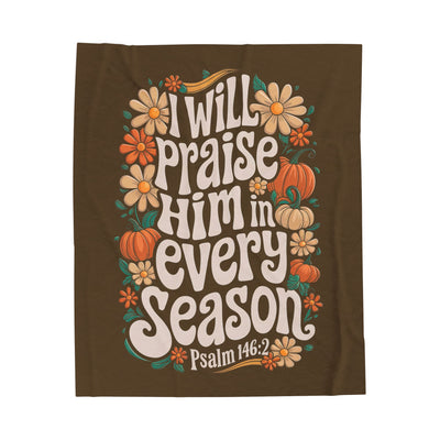 I Will Praise Him In Every Season SOLID Velveteen Plush Blanket