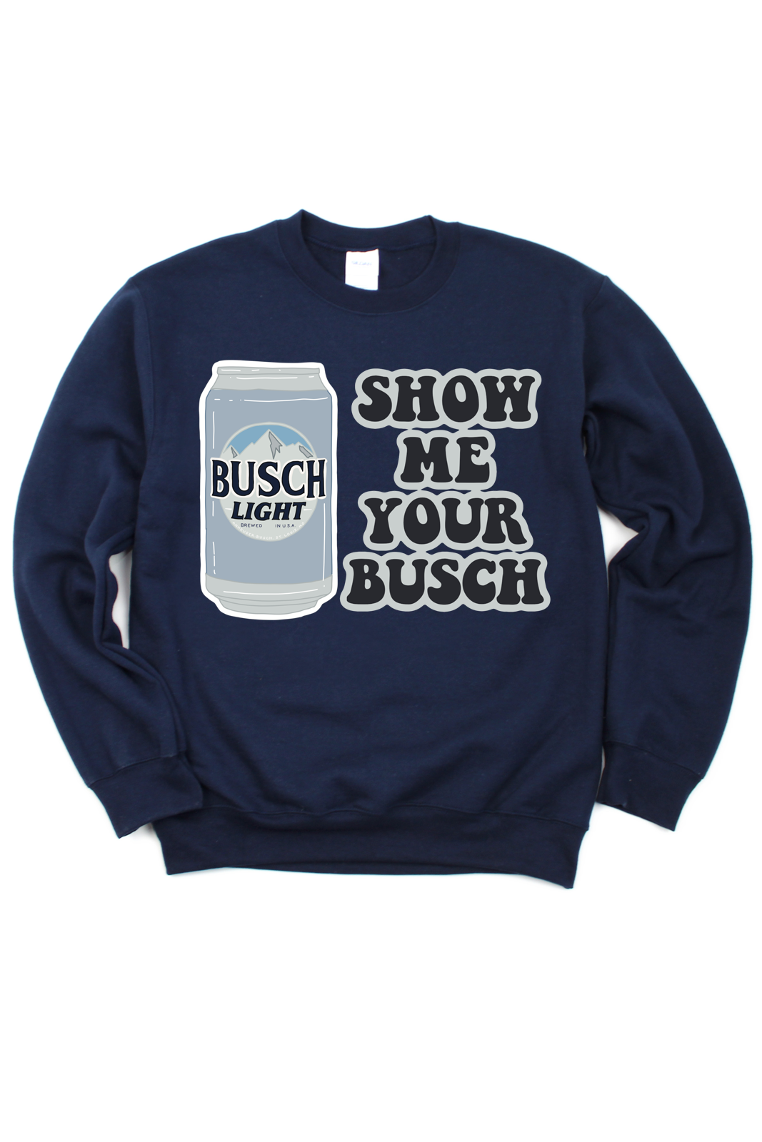 Show Me Your Busch Tee/Sweatshirt