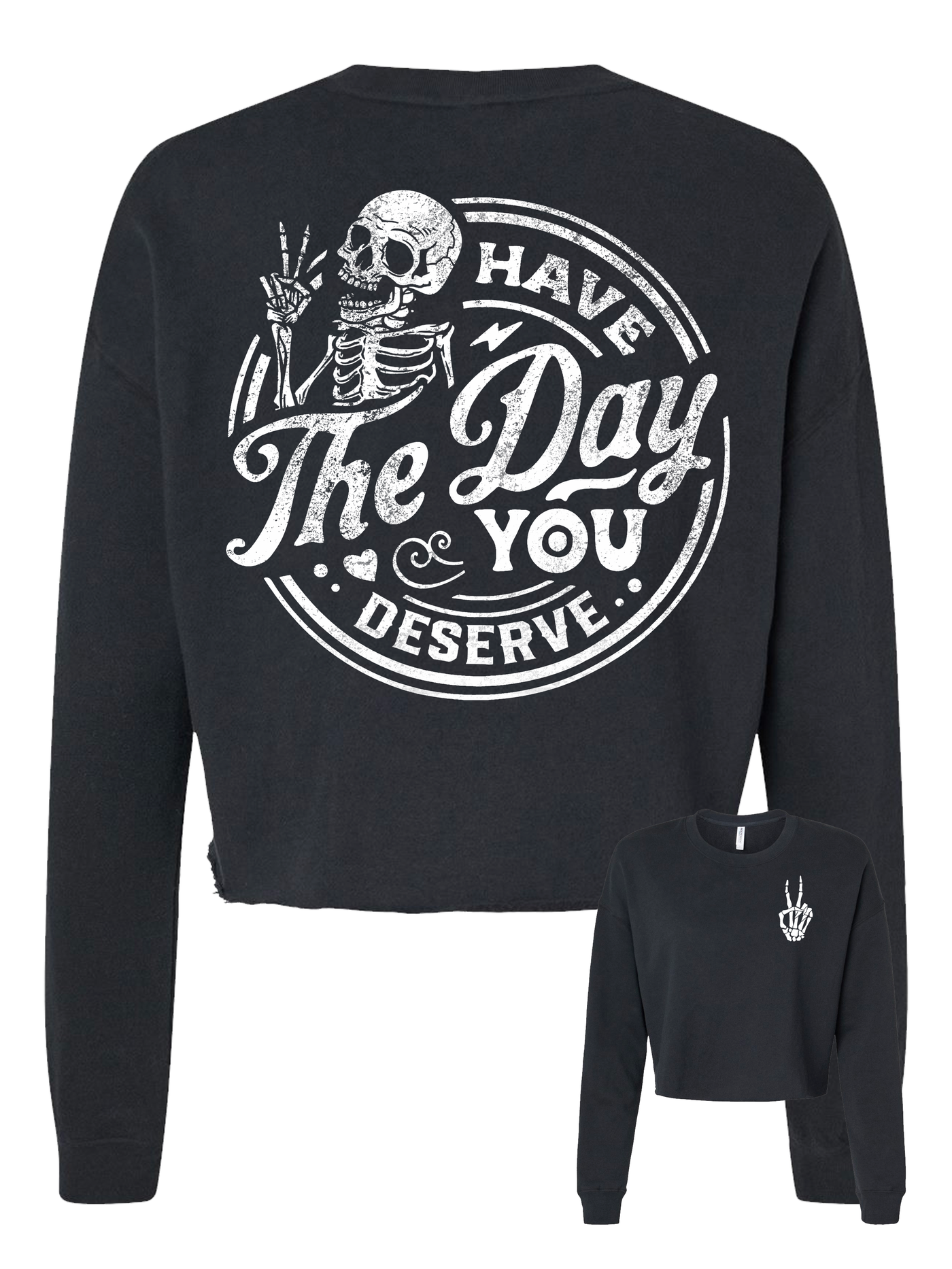 New Have The Day You Deserve Black & White Tee/Sweatshirt