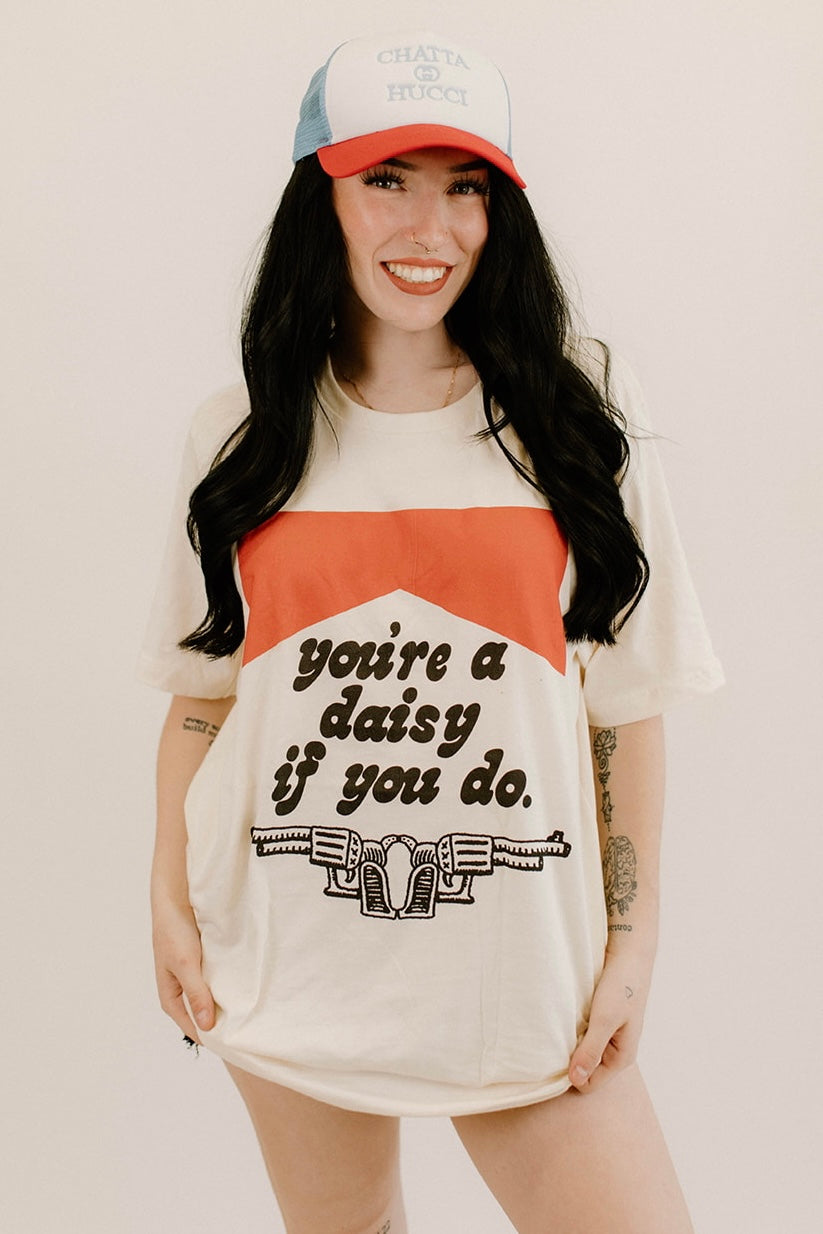 You're a Daisy if you Do Tee