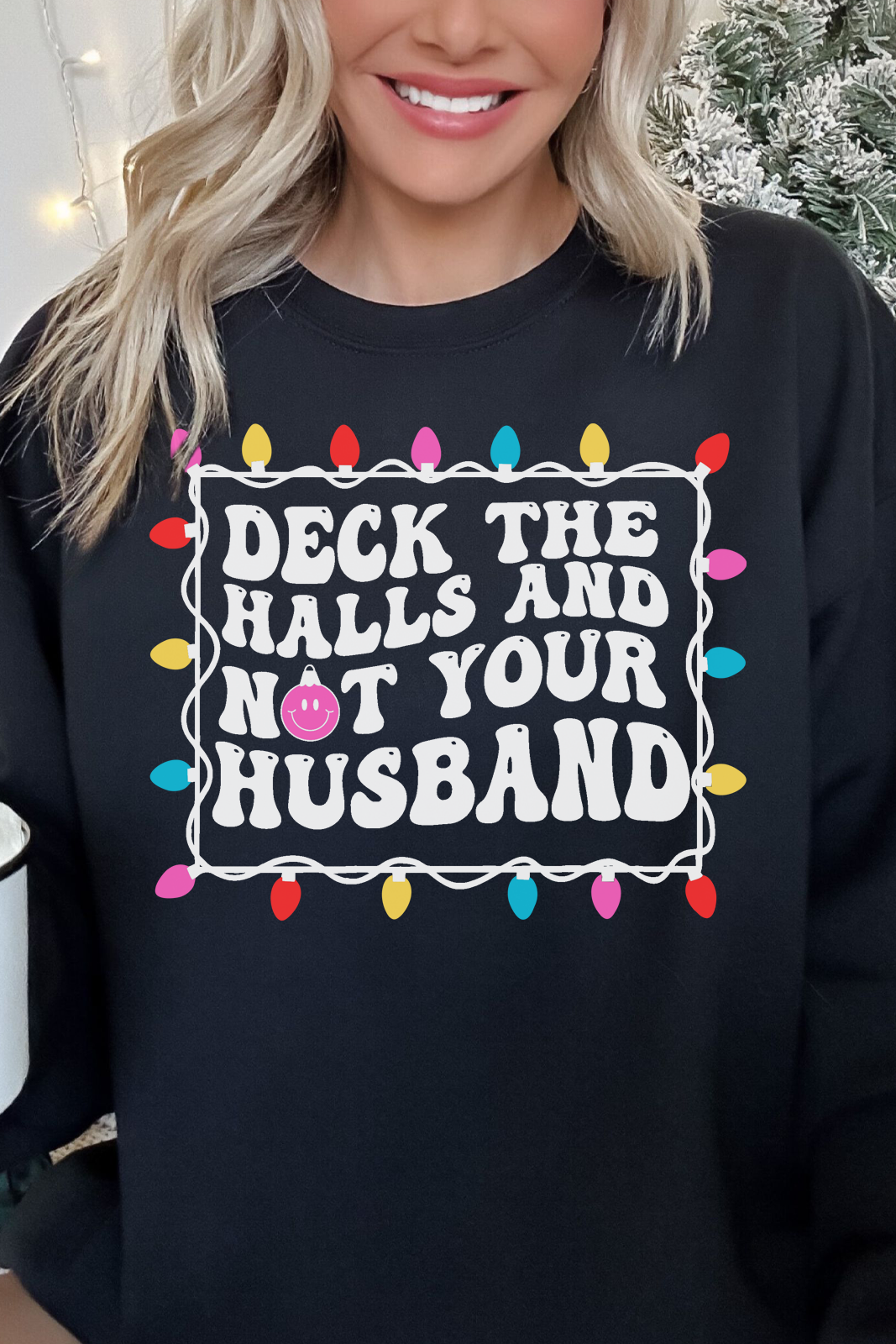 Deck The Halls & Not Your Husband Tee/Sweatshirt