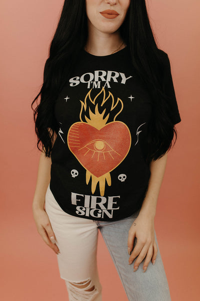 Sorry I’m a Fire Sign Tee